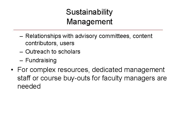 Sustainability Management – Relationships with advisory committees, content contributors, users – Outreach to scholars