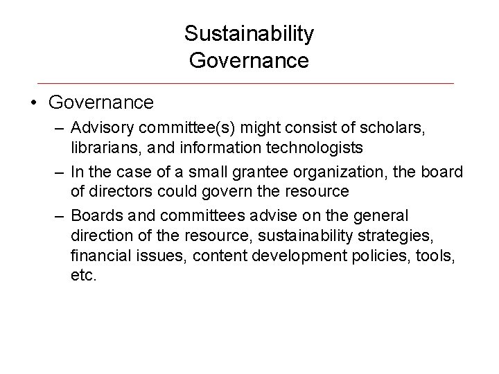 Sustainability Governance • Governance – Advisory committee(s) might consist of scholars, librarians, and information