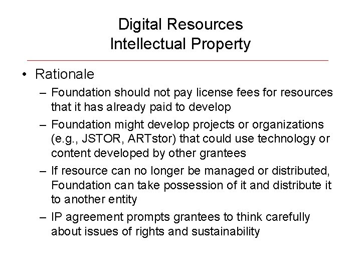Digital Resources Intellectual Property • Rationale – Foundation should not pay license fees for