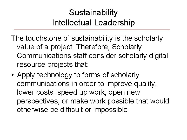 Sustainability Intellectual Leadership The touchstone of sustainability is the scholarly value of a project.