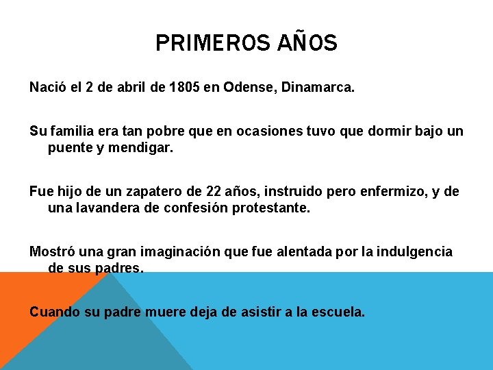 PRIMEROS AÑOS Nació el 2 de abril de 1805 en Odense, Dinamarca. Su familia