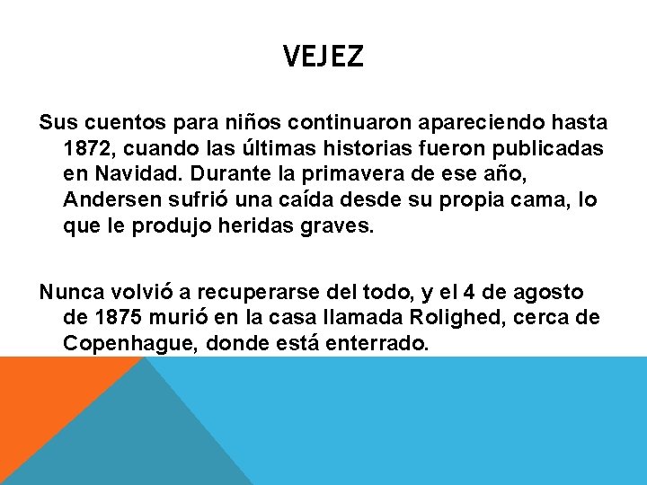 VEJEZ Sus cuentos para niños continuaron apareciendo hasta 1872, cuando las últimas historias fueron