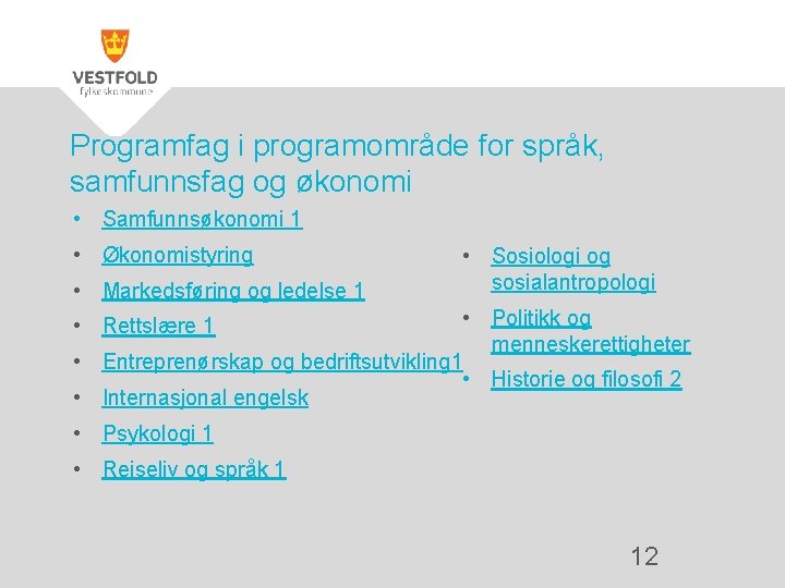 Programfag i programområde for språk, samfunnsfag og økonomi • Samfunnsøkonomi 1 • Økonomistyring •