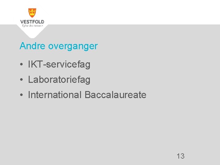 Andre overganger • IKT-servicefag • Laboratoriefag • International Baccalaureate 13 