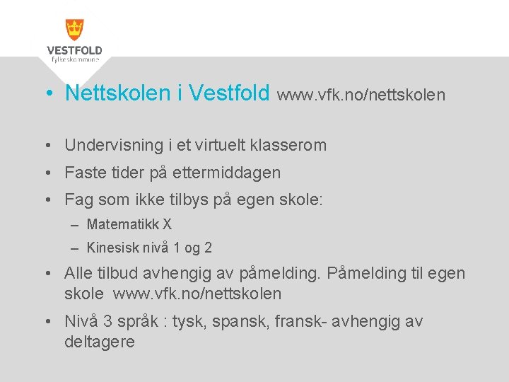  • Nettskolen i Vestfold www. vfk. no/nettskolen • Undervisning i et virtuelt klasserom