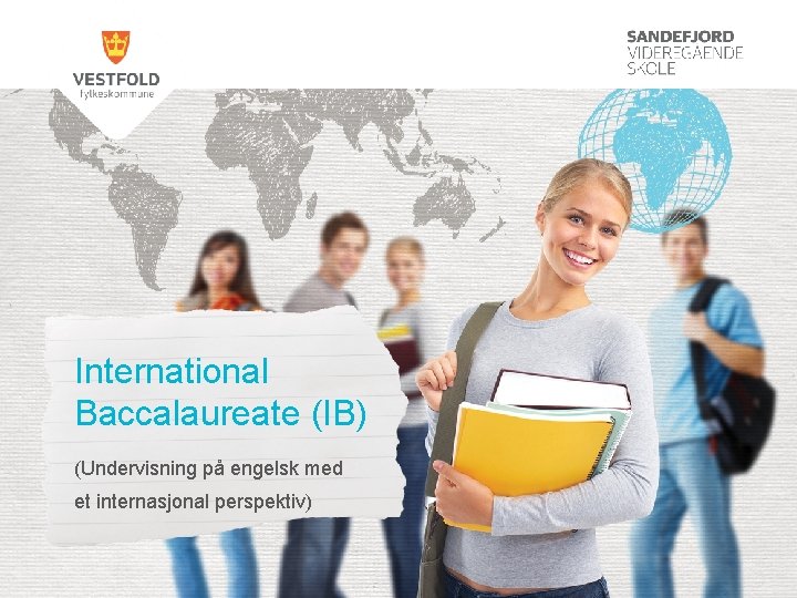 International Baccalaureate (IB) (Undervisning på engelsk med et internasjonal perspektiv) 