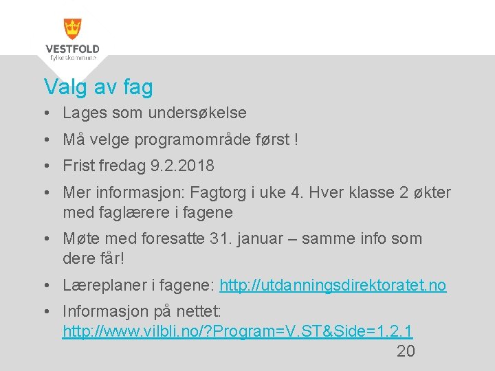 Valg av fag • Lages som undersøkelse • Må velge programområde først ! •