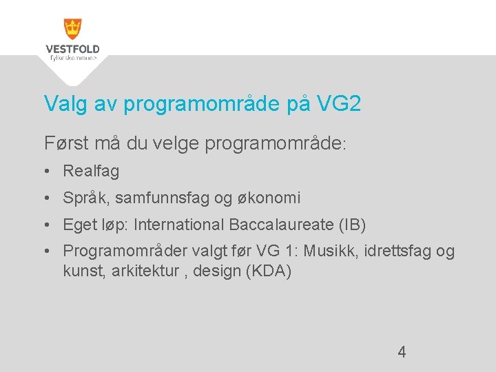 Valg av programområde på VG 2 Først må du velge programområde: • Realfag •
