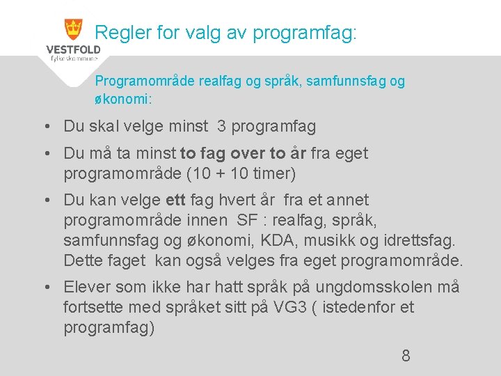 Regler for valg av programfag: Programområde realfag og språk, samfunnsfag og økonomi: • Du