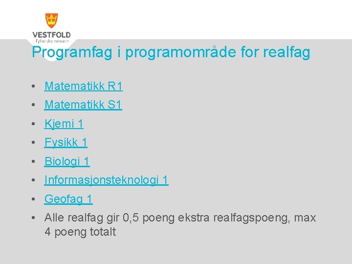 Programfag i programområde for realfag • Matematikk R 1 • Matematikk S 1 •