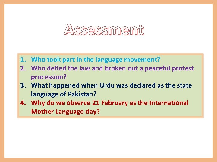 Assessment 1. Who took part in the language movement? 2. Who defied the law