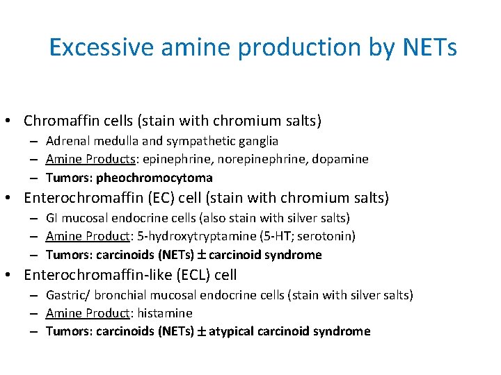 Excessive amine production by NETs • Chromaffin cells (stain with chromium salts) – Adrenal