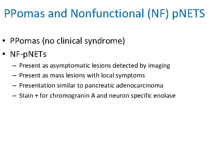 PPomas and Nonfunctional (NF) p. NETS • PPomas (no clinical syndrome) • NF-p. NETs