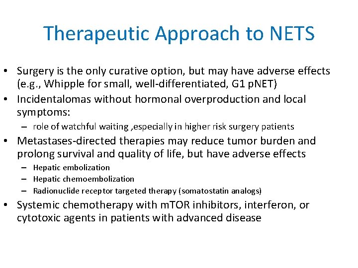 Therapeutic Approach to NETS • Surgery is the only curative option, but may have