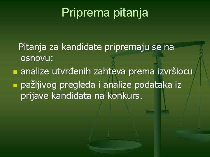 Priprema pitanja Pitanja za kandidate pripremaju se na osnovu: n analize utvrđenih zahteva prema