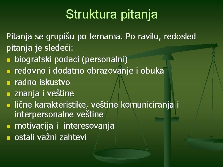 Struktura pitanja Pitanja se grupišu po temama. Po ravilu, redosled pitanja je sledeći: n