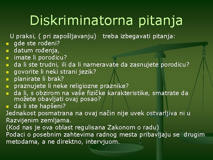 Diskriminatorna pitanja U praksi, ( pri zapošljavanju) treba izbegavati pitanja: n gde ste rođeni?