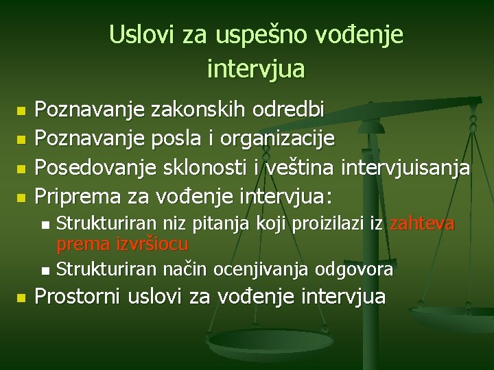 Uslovi za uspešno vođenje intervjua n n Poznavanje zakonskih odredbi Poznavanje posla i organizacije