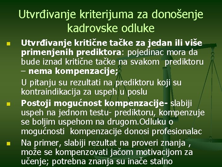 Utvrđivanje kriterijuma za donošenje kadrovske odluke n n n Utvrđivanje kritične tačke za jedan