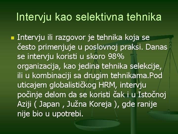 Intervju kao selektivna tehnika n Intervju ili razgovor je tehnika koja se često primenjuje