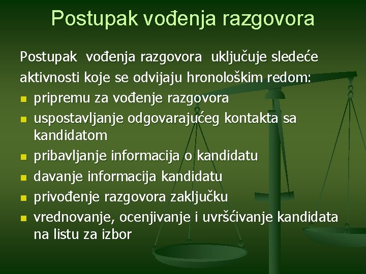 Postupak vođenja razgovora uključuje sledeće aktivnosti koje se odvijaju hronološkim redom: n pripremu za