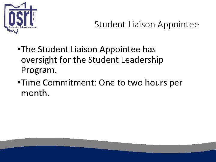 Student Liaison Appointee • The Student Liaison Appointee has oversight for the Student Leadership