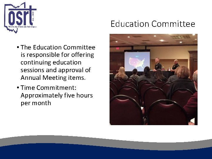 Education Committee • The Education Committee is responsible for offering continuing education sessions and