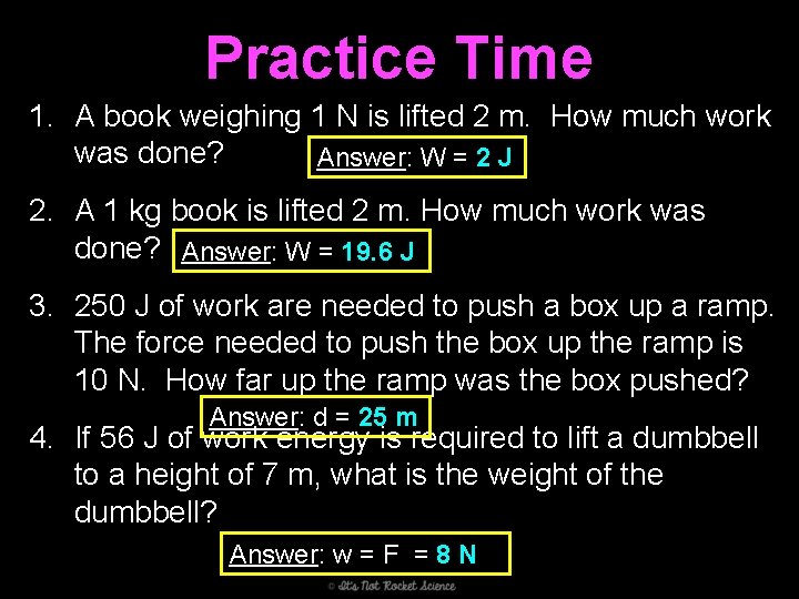 Practice Time 1. A book weighing 1 N is lifted 2 m. How much