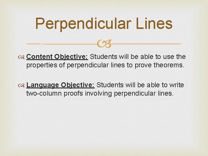 Perpendicular Lines Content Objective: Students will be able to use the properties of perpendicular
