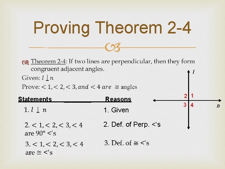 Proving Theorem 2 -4 l Statements ____ Reasons 1. Given 2. Def. of Perp.