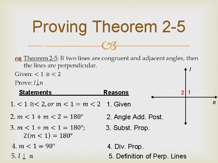 Proving Theorem 2 -5 l Statements ____ Reasons 2 1 1. Given 2. Angle