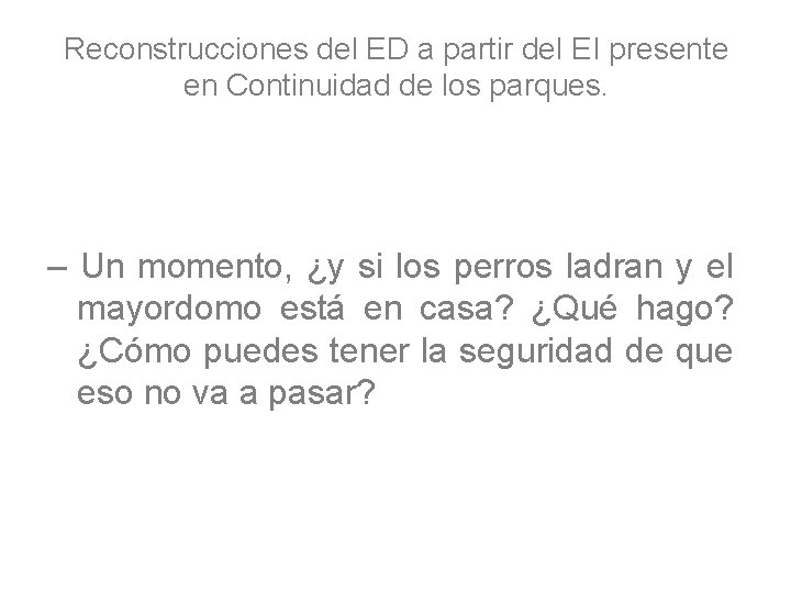 Reconstrucciones del ED a partir del EI presente en Continuidad de los parques. –