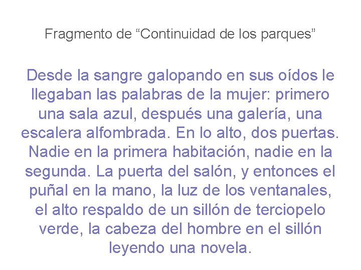 Fragmento de “Continuidad de los parques” Desde la sangre galopando en sus oídos le