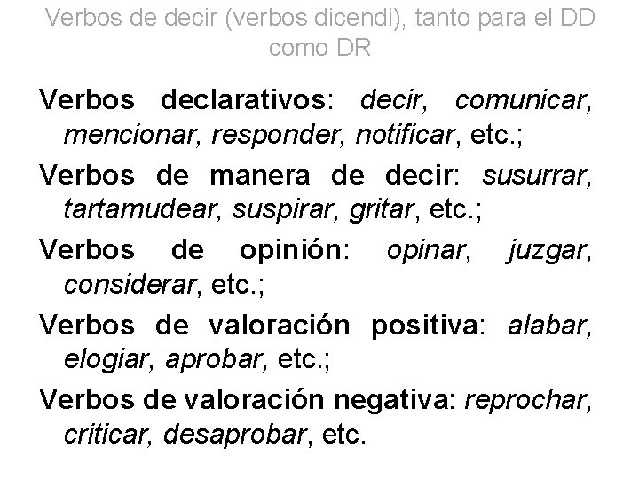 Verbos de decir (verbos dicendi), tanto para el DD como DR Verbos declarativos: decir,