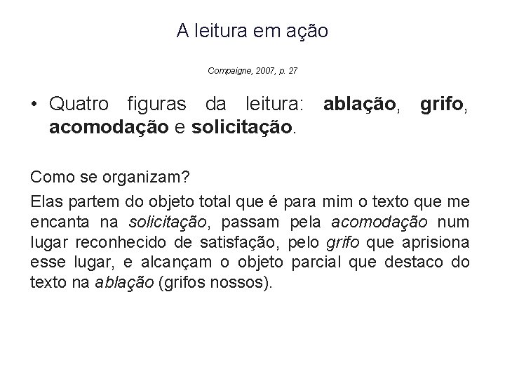 A leitura em ação Compaigne, 2007, p. 27 • Quatro figuras da leitura: ablação, A leitura em ação Compaigne, 2007, p. 27 • Quatro figuras da leitura: ablação,