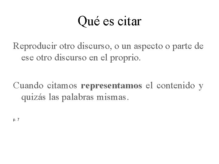 Qué es citar Reproducir otro discurso, o un aspecto o parte de ese otro