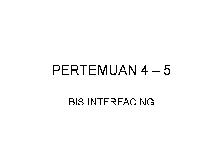 PERTEMUAN 4 – 5 BIS INTERFACING 