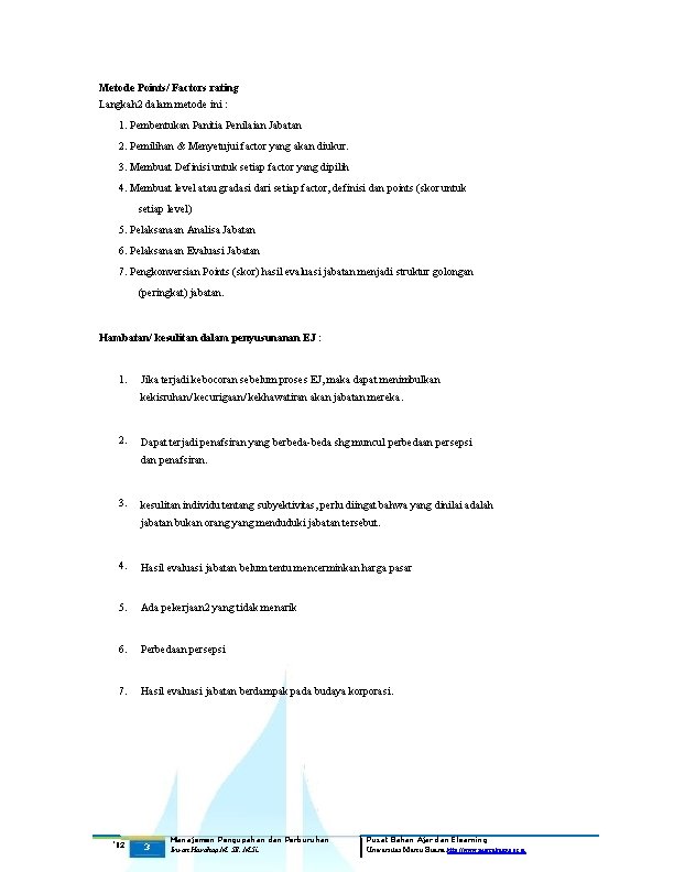 Metode Points/ Factors rating Langkah 2 dalam metode ini : 1. Pembentukan Panitia Penilaian