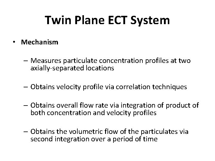 Twin Plane ECT System • Mechanism – Measures particulate concentration profiles at two axially-separated