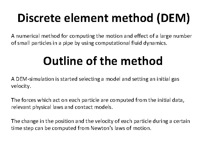 Discrete element method (DEM) A numerical method for computing the motion and effect of