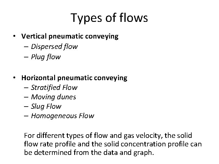 Types of flows • Vertical pneumatic conveying – Dispersed flow – Plug flow •