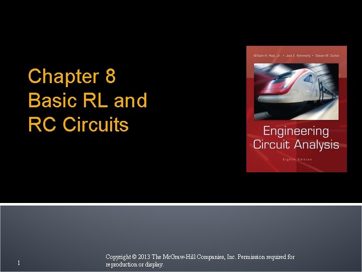 Chapter 8 Basic RL and RC Circuits 1 Copyright © 2013 The Mc. Graw-Hill