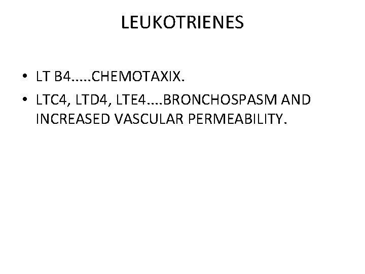LEUKOTRIENES • LT B 4. . . CHEMOTAXIX. • LTC 4, LTD 4, LTE