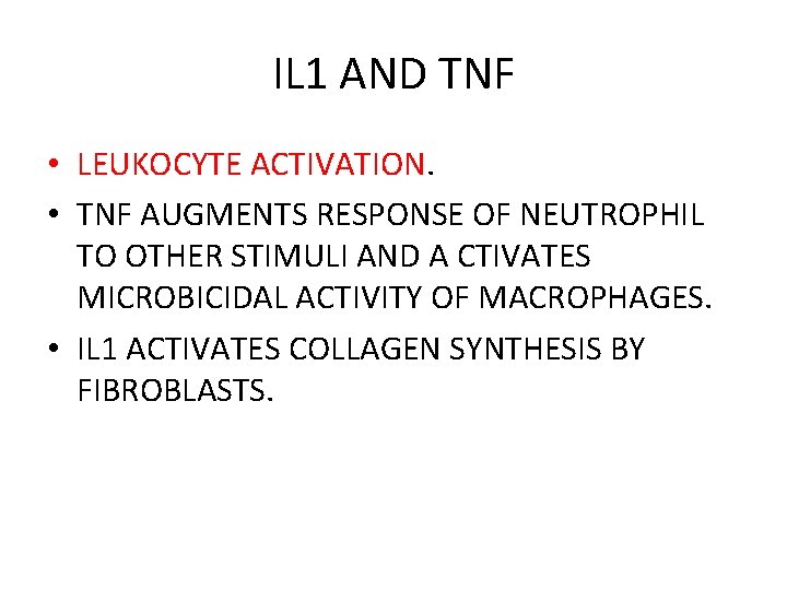 IL 1 AND TNF • LEUKOCYTE ACTIVATION. • TNF AUGMENTS RESPONSE OF NEUTROPHIL TO