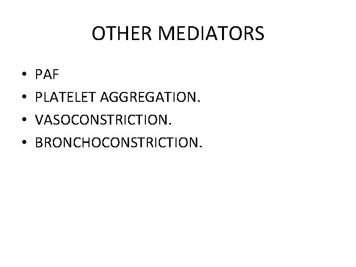 OTHER MEDIATORS • • PAF PLATELET AGGREGATION. VASOCONSTRICTION. BRONCHOCONSTRICTION. 