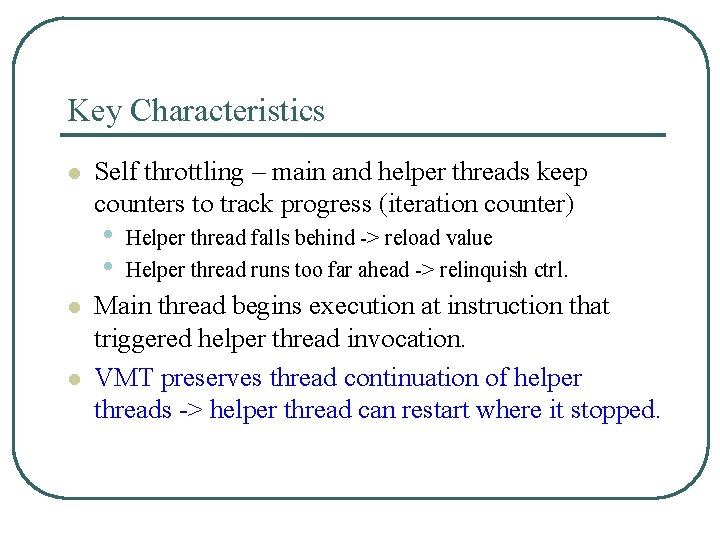 Key Characteristics l Self throttling – main and helper threads keep counters to track