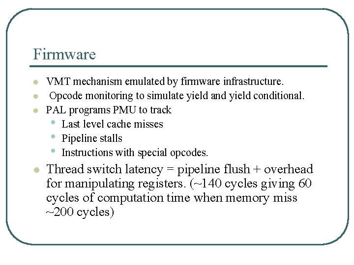 Firmware l l VMT mechanism emulated by firmware infrastructure. Opcode monitoring to simulate yield