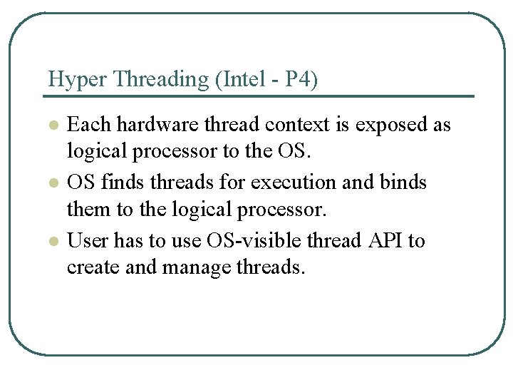 Hyper Threading (Intel - P 4) l l l Each hardware thread context is