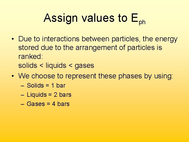 Assign values to Eph • Due to interactions between particles, the energy stored due