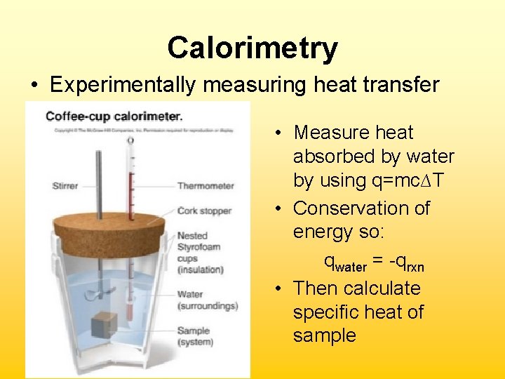 Calorimetry • Experimentally measuring heat transfer • Measure heat absorbed by water by using